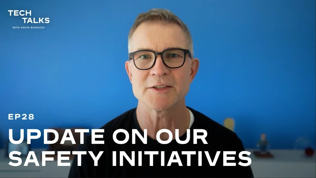 Tech Talks Episode 28: Update On Our Safety Initiatives
